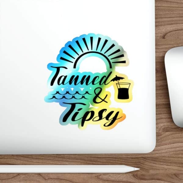 Tanned And Tipsy Holographic Die-Cut Stickers