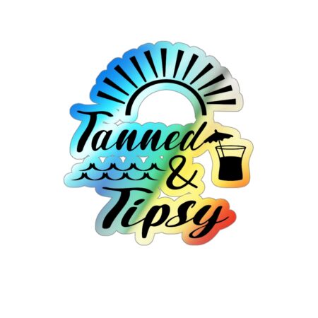 Tanned And Tipsy Holographic Die-Cut Stickers